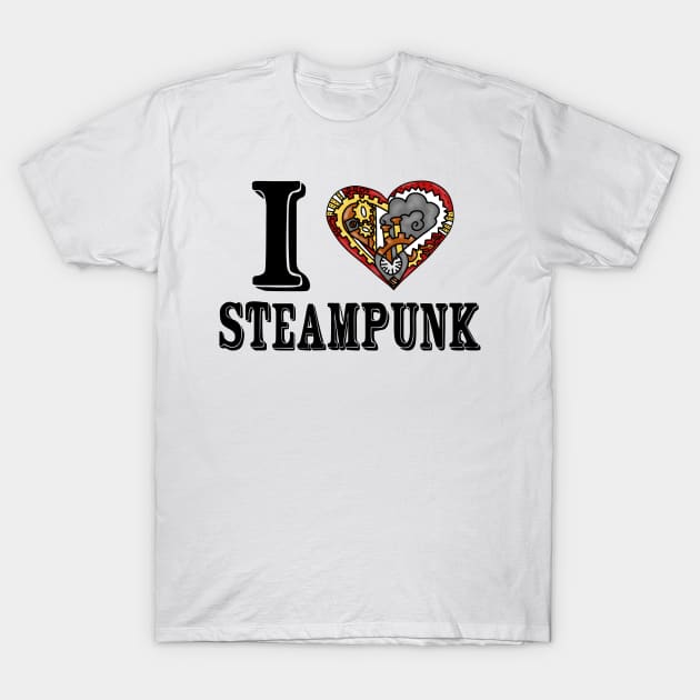 I Love Steampunk T-Shirt by Cactus Sands